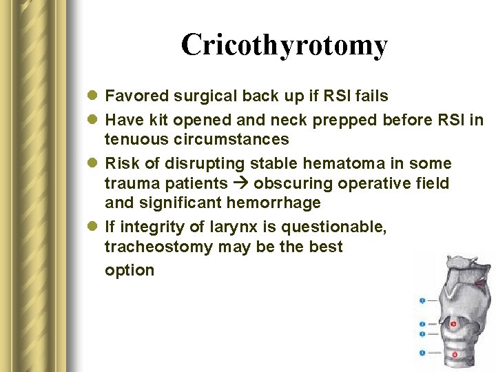 Cricothyrotomy l Favored surgical back up if RSI fails l Have kit opened and