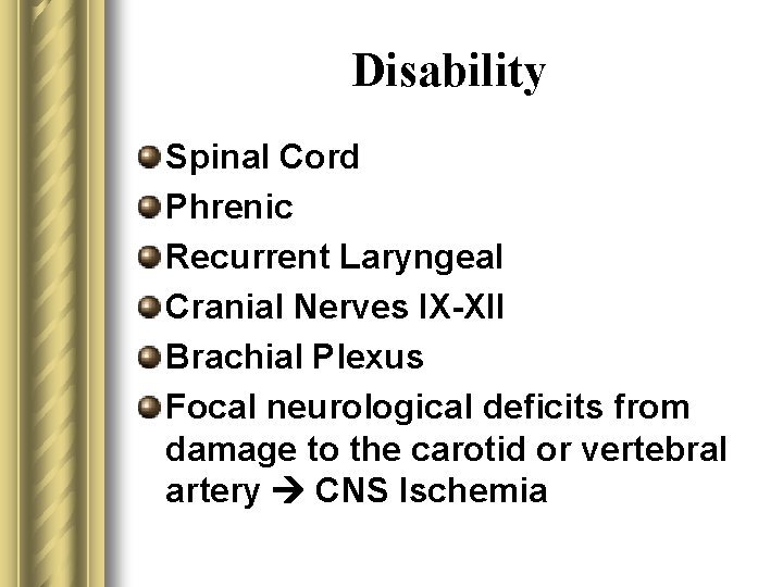 Disability Spinal Cord Phrenic Recurrent Laryngeal Cranial Nerves IX-XII Brachial Plexus Focal neurological deficits