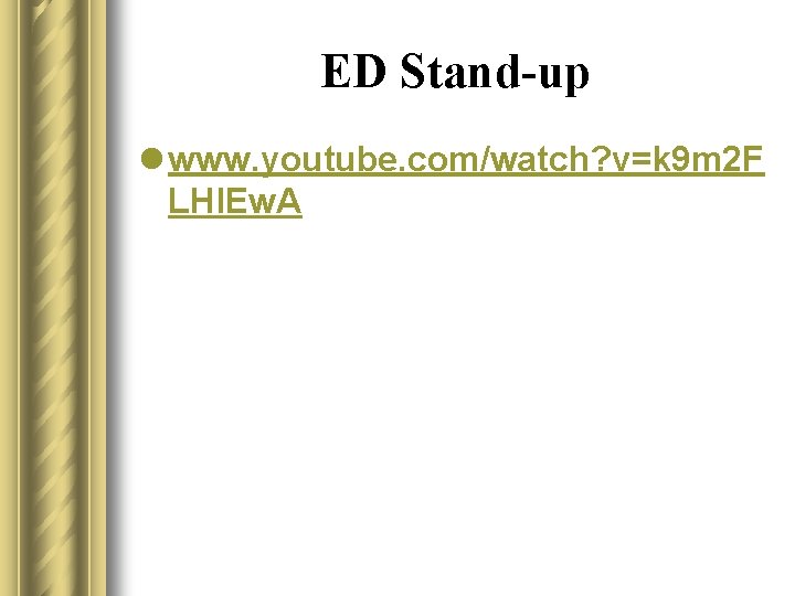 ED Stand-up l www. youtube. com/watch? v=k 9 m 2 F LHl. Ew. A