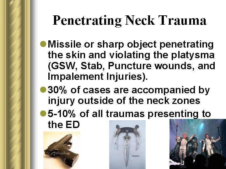 Penetrating Neck Trauma l Missile or sharp object penetrating the skin and violating the