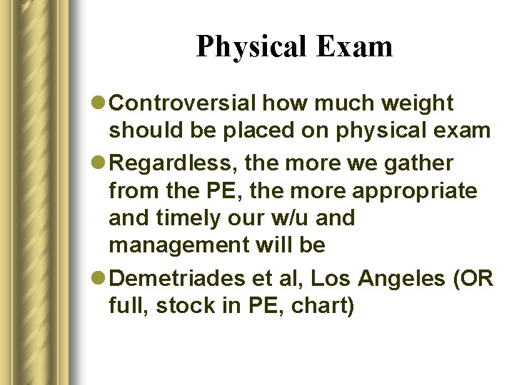 Physical Exam l Controversial how much weight should be placed on physical exam l