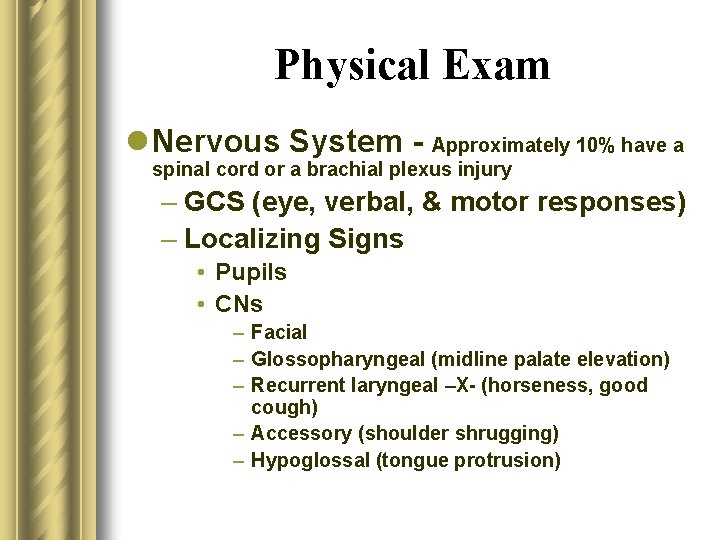 Physical Exam l Nervous System - Approximately 10% have a spinal cord or a