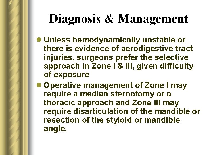 Diagnosis & Management l Unless hemodynamically unstable or there is evidence of aerodigestive tract