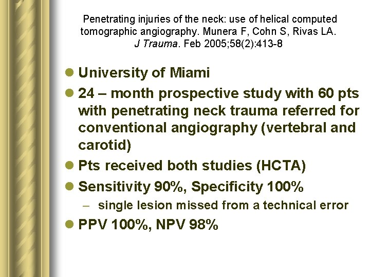 Penetrating injuries of the neck: use of helical computed tomographic angiography. Munera F, Cohn