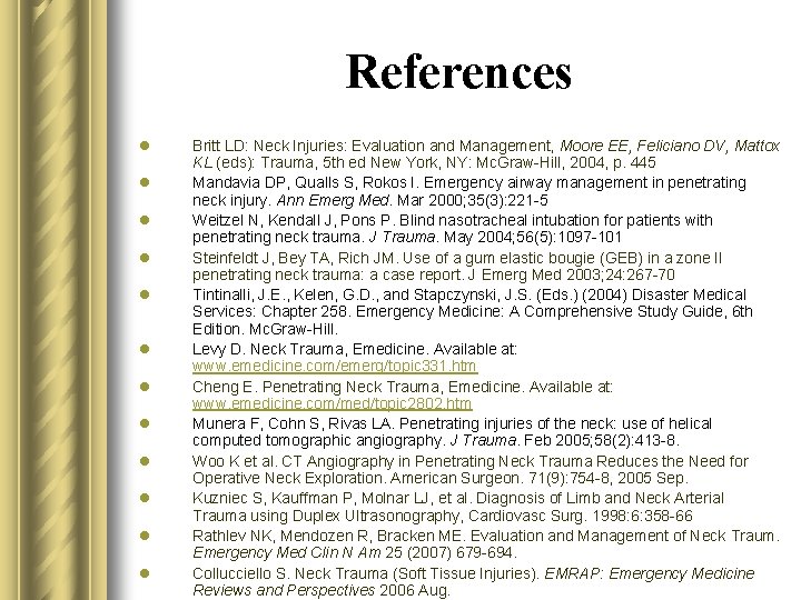 References l l l Britt LD: Neck Injuries: Evaluation and Management, Moore EE, Feliciano