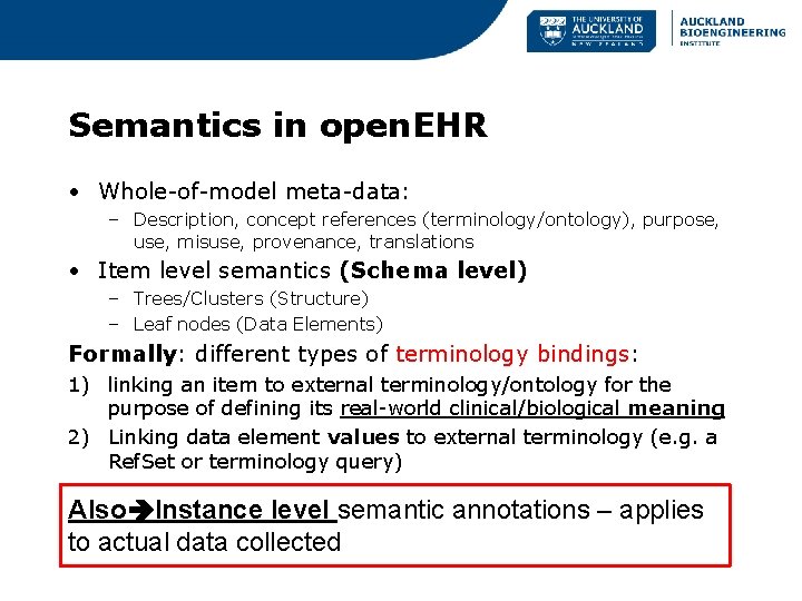 Semantics in open. EHR • Whole-of-model meta-data: – Description, concept references (terminology/ontology), purpose, use,