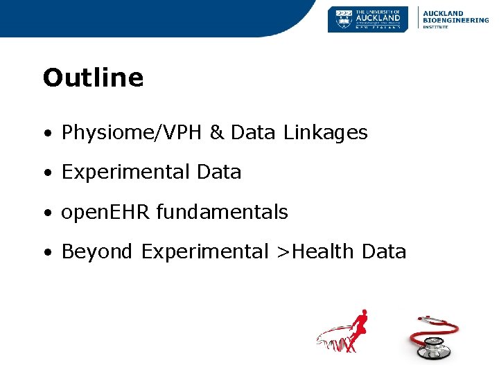 Outline • Physiome/VPH & Data Linkages • Experimental Data • open. EHR fundamentals •