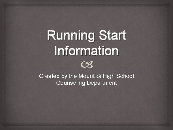 Running Start Information Created by the Mount Si High School Counseling Department 