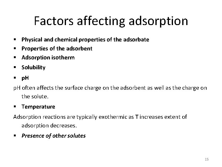 Factors affecting adsorption § Physical and chemical properties of the adsorbate § Properties of