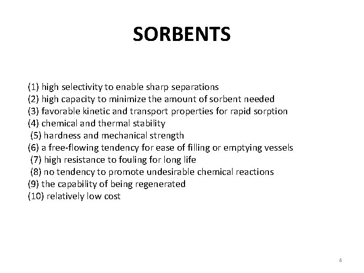 SORBENTS (1) high selectivity to enable sharp separations (2) high capacity to minimize the