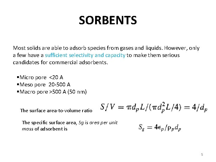 SORBENTS Most solids are able to adsorb species from gases and liquids. However, only