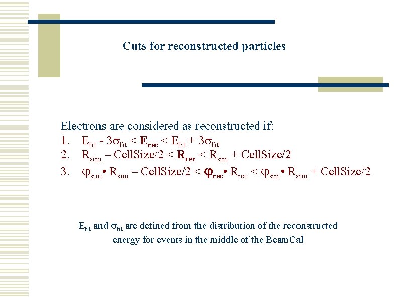 Cuts for reconstructed particles Electrons are considered as reconstructed if: 1. Efit - 3