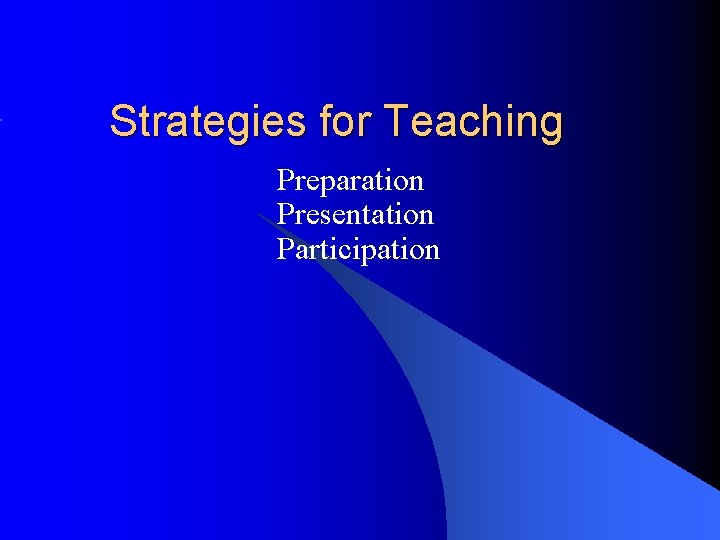 Strategies for Teaching Preparation Presentation Participation 