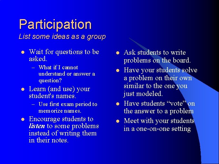 Participation List some ideas as a group l Wait for questions to be asked.