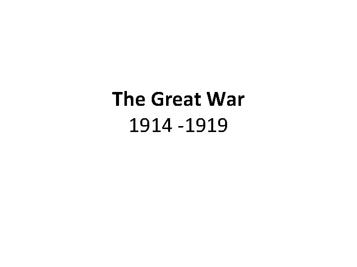 The Great War 1914 -1919 