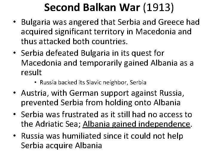 Second Balkan War (1913) • Bulgaria was angered that Serbia and Greece had acquired