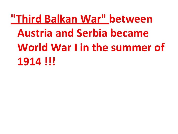 "Third Balkan War" between Austria and Serbia became World War I in the summer