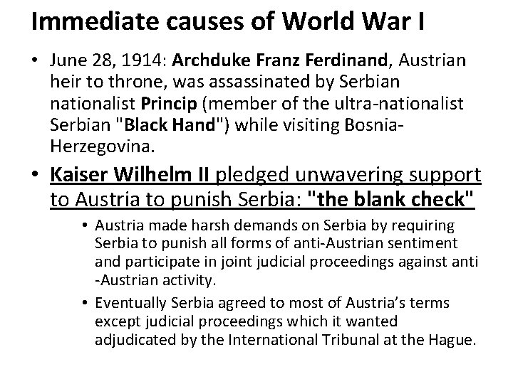 Immediate causes of World War I • June 28, 1914: Archduke Franz Ferdinand, Austrian