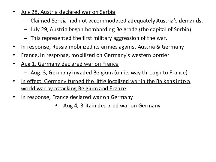  • July 28, Austria declared war on Serbia – Claimed Serbia had not