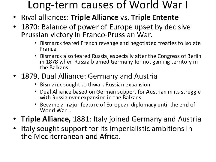 Long-term causes of World War I • Rival alliances: Triple Alliance vs. Triple Entente