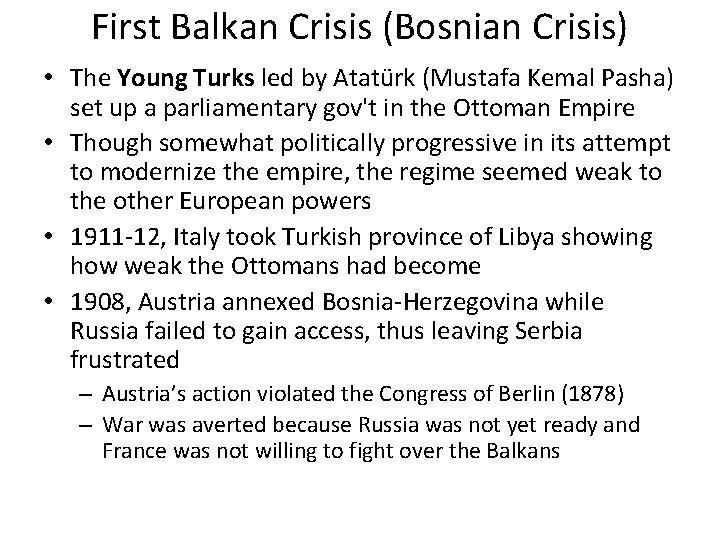 First Balkan Crisis (Bosnian Crisis) • The Young Turks led by Atatürk (Mustafa Kemal