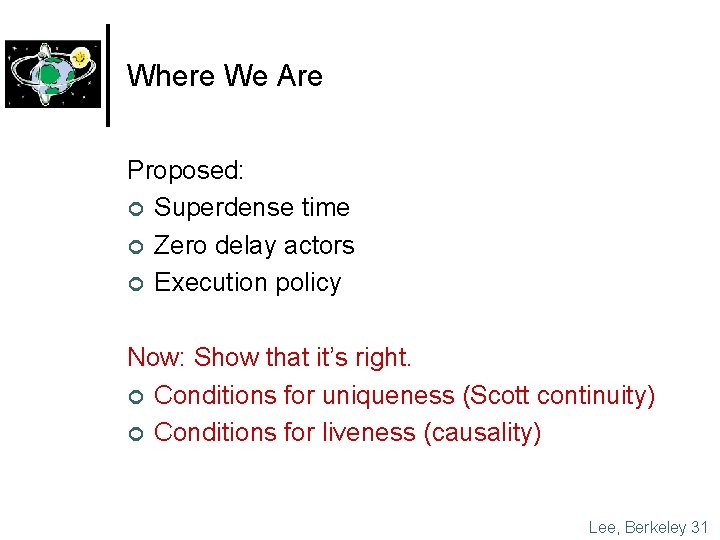 Where We Are Proposed: ¢ Superdense time ¢ Zero delay actors ¢ Execution policy