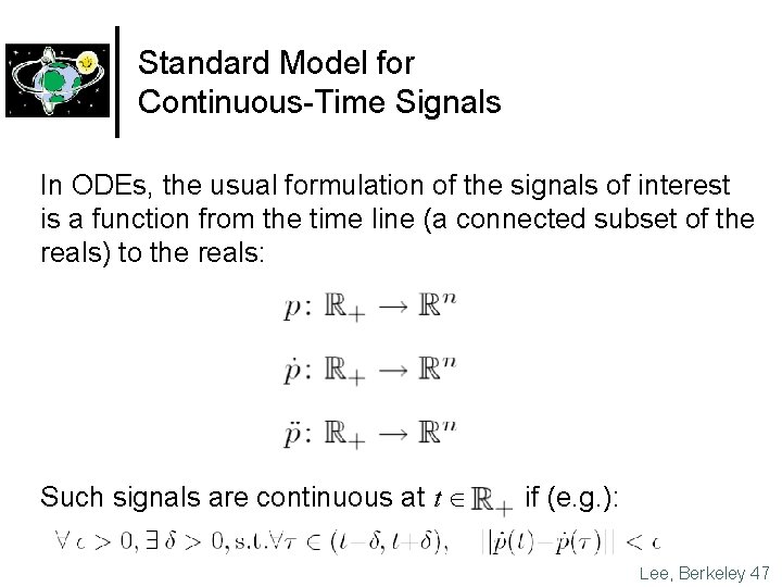 Standard Model for Continuous-Time Signals In ODEs, the usual formulation of the signals of