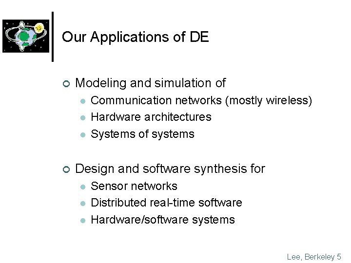 Our Applications of DE ¢ Modeling and simulation of l l l ¢ Communication