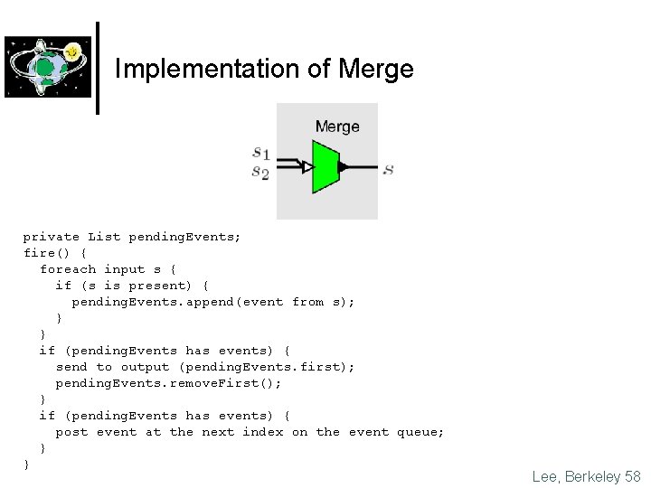 Implementation of Merge private List pending. Events; fire() { foreach input s { if