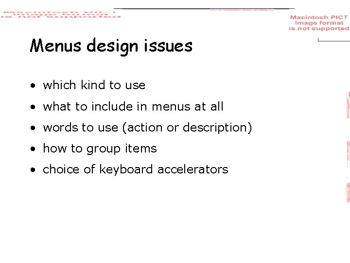 Menus design issues • which kind to use • what to include in menus