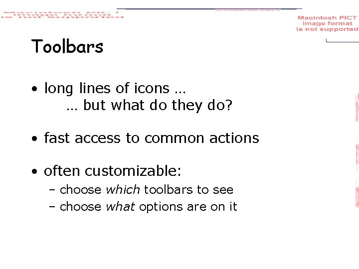 Toolbars • long lines of icons … … but what do they do? •