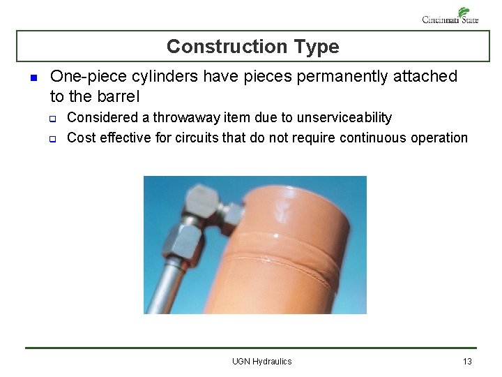 Construction Type n One-piece cylinders have pieces permanently attached to the barrel q q