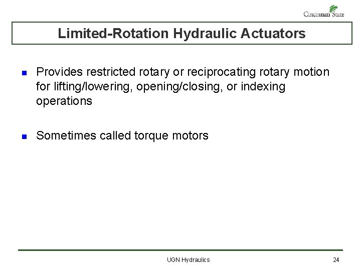 Limited-Rotation Hydraulic Actuators n Provides restricted rotary or reciprocating rotary motion for lifting/lowering, opening/closing,
