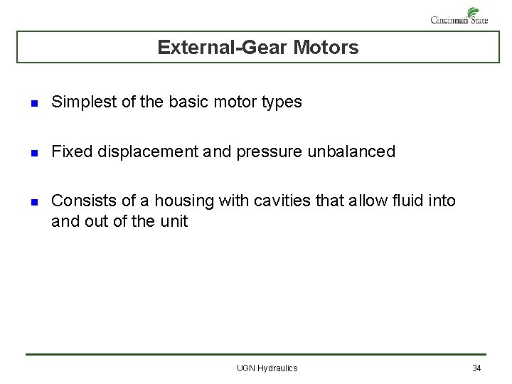 External-Gear Motors n Simplest of the basic motor types n Fixed displacement and pressure