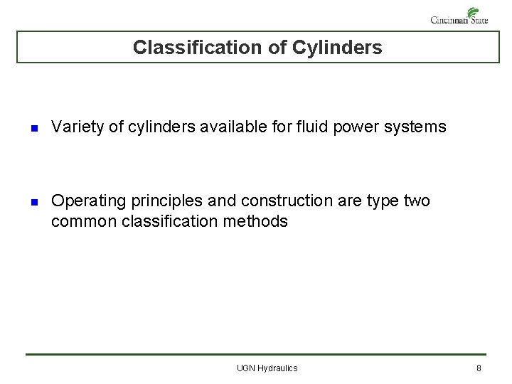 Classification of Cylinders n Variety of cylinders available for fluid power systems n Operating