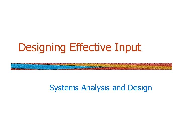 Designing Effective Input Systems Analysis and Design 