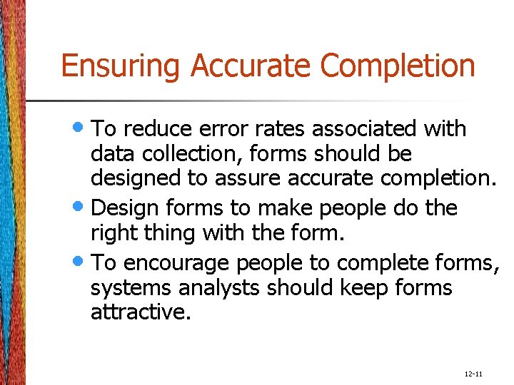 Ensuring Accurate Completion • To reduce error rates associated with data collection, forms should