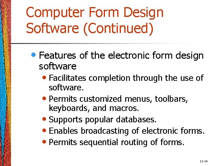 Computer Form Design Software (Continued) • Features of the electronic form design software •