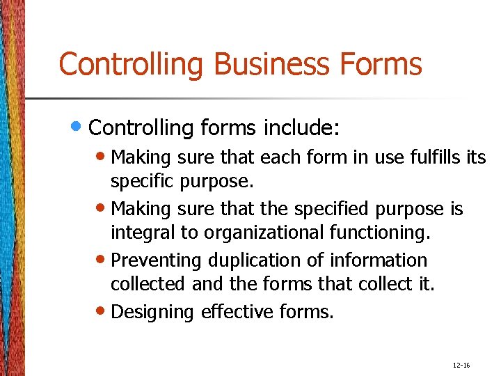 Controlling Business Forms • Controlling forms include: • Making sure that each form in