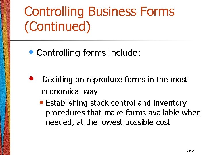 Controlling Business Forms (Continued) • Controlling forms include: • Deciding on reproduce forms in