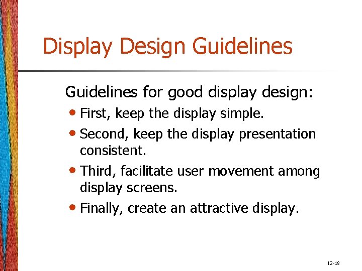 Display Design Guidelines for good display design: • First, keep the display simple. •