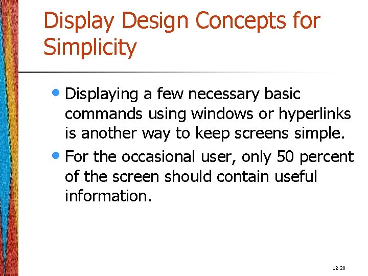 Display Design Concepts for Simplicity • Displaying a few necessary basic commands using windows