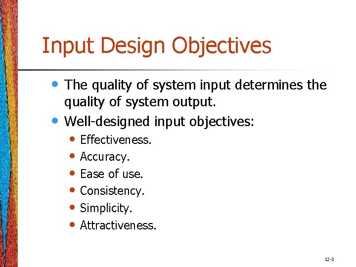 Input Design Objectives • • The quality of system input determines the quality of