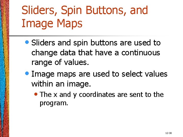 Sliders, Spin Buttons, and Image Maps • Sliders and spin buttons are used to