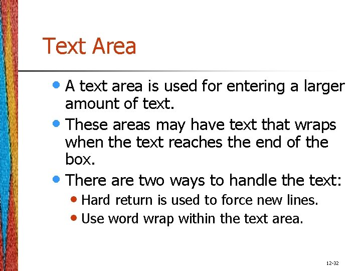 Text Area • A text area is used for entering a larger amount of