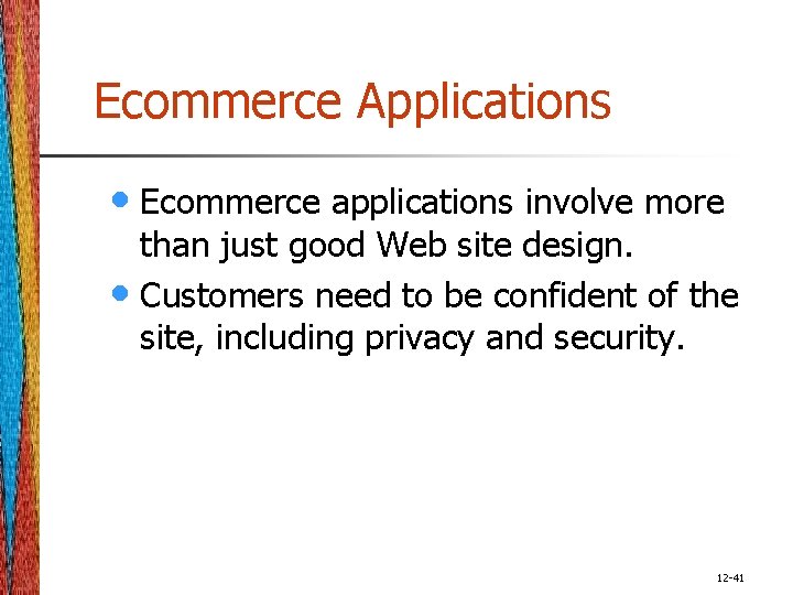 Ecommerce Applications • Ecommerce applications involve more than just good Web site design. •