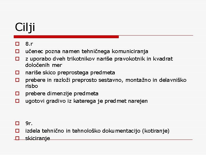 Cilji o o 8. r učenec pozna namen tehničnega komuniciranja z uporabo dveh trikotnikov