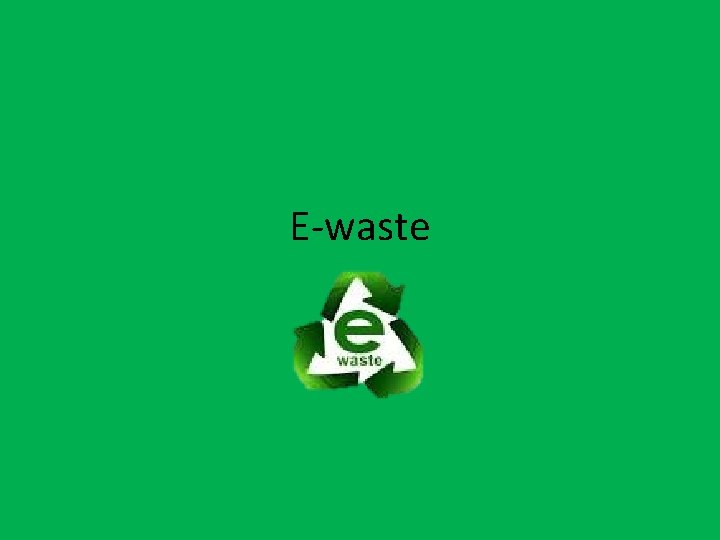 E-waste 