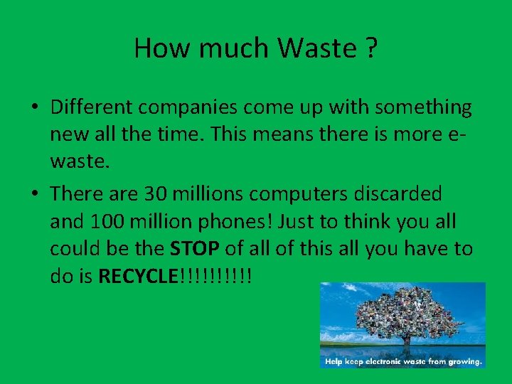 How much Waste ? • Different companies come up with something new all the