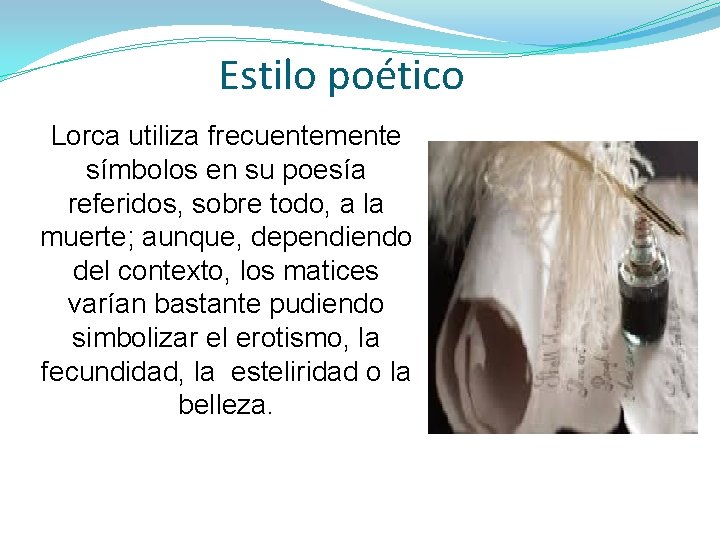 Estilo poético Lorca utiliza frecuentemente símbolos en su poesía referidos, sobre todo, a la